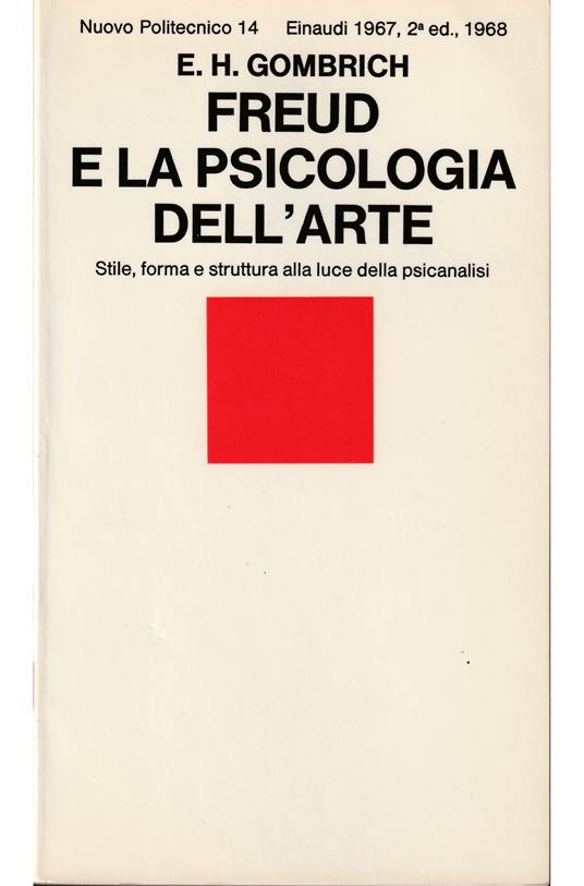 Freud e la psicologia dell'arte Stile, forma e struttura alla luce della psicanalisi - Ernst H. Gombrich - copertina