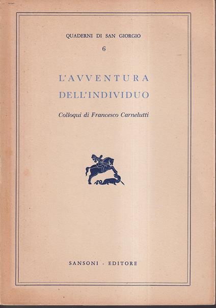 L' avventura dell'individuo Colloqui di Francesco Carnelutti - Francesco Carnelutti - copertina