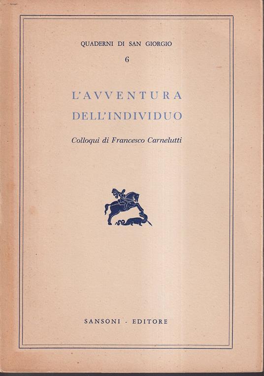 L' avventura dell'individuo Colloqui di Francesco Carnelutti - Francesco Carnelutti - copertina