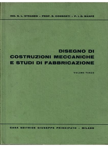 Disegno di costruzioni meccaniche e studi di fabbricazione Per gli Istituti Tecnici Industriali (sezioni Meccanica, Metalmeccanica) Volume III per la classe quinta Cicli di Lavorazione Attrezzature - copertina
