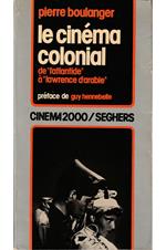 Le cinéma colonial De «L'Atlantide» à «Lawrence d'Arabie»