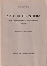 Arte di frontiera Vent'anni della Galleria Tonino 1967-1987