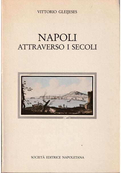 Napoli attraverso i secoli - Vittorio Gleijeses - copertina