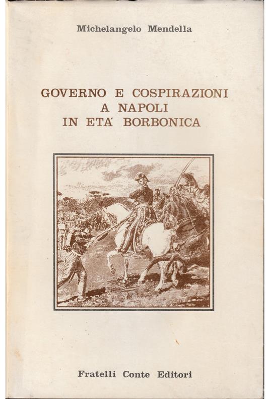 Governo e cospirazioni a Napoli in età borbonica - Michelangelo Mendella - copertina