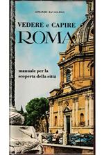 Vedere e capire Roma Manuale per la scoperta della città