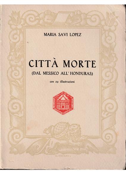 Città morte (Dal Messico all'Honduras) - Maria Savi Lopez - copertina