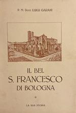 Il BEL SAN FRANCESCO DI BOLOGNA. La sua storia