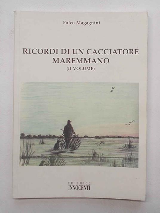 Ricordi di un cacciatore maremmano. (IIø volume) - copertina