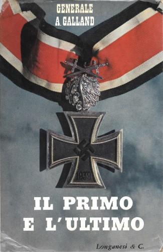 Il primo e l'ultimo - Adolf Galland - copertina