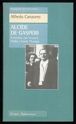 Alcide de Gasperi, il trentino che ricostruì l'Italia e l'Europa