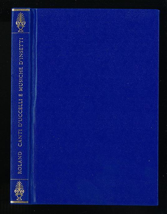 Canti d'uccelli e musiche d'insetti - Marcel Roland - copertina