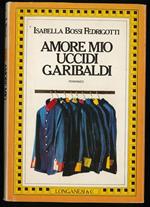 Amore mio uccidi Garibaldi