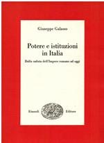 Potere e istituzioni in Italia. Dalla caduta dell' Impero romano ad oggi