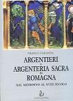 Argentieri e argenteria sacra in Romagna dal Medioevo al XVIII secolo. Regesto documentario e indici a cura di Maria Adamo