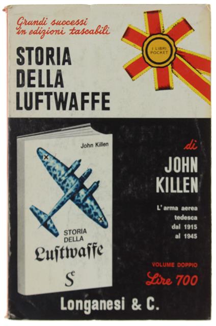 STORIA DELLA LUFTWAFFE. L'arma aerea tedesca dal 1915 al 1945. - John T. Killen - copertina