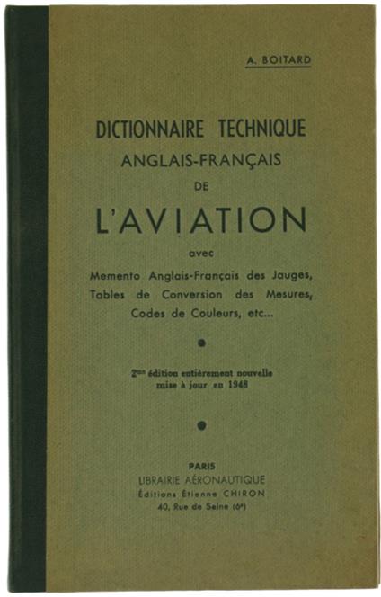 DICTIONNAIRE TECHNIQUE Anglais-Français DE L'AVIATION avec Memento Anglais-Français des Jauges, Tables de Conversion des Mesures, Codes de Couleurs, etc. - copertina