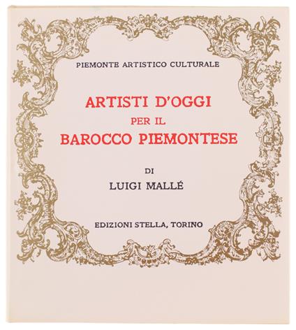 ARTISTI D'OGGI PER IL BAROCCO PIEMONTESE - Luigi Mallé - copertina