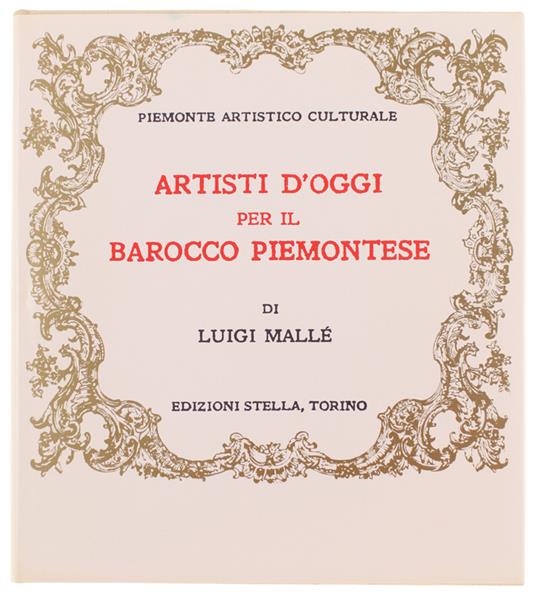 ARTISTI D'OGGI PER IL BAROCCO PIEMONTESE - Luigi Mallé - copertina