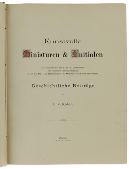 KUNSTVOLLE MINIATUREN UND INITIALEN aus Handschriften des 4. bis 16. Jahrhunderts mit besonderer Berücksichtigung der in der Hof- und Staatsbibliothek zu München befindlichen Manuskripte. Geschichtliche Beiträge. - copertina