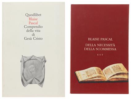 DELLA NECESSITÀ DELLA SCOMMESSA + COMPENDIO DELLA VITA DI GESU' CRISTO - Blaise Pascal - copertina