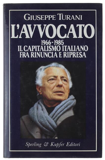 L' AVVOCATO. 1966-1985. Il capitalismo italiano tra rinuncia e ripresa [1a edizione] - Giuseppe Turani - copertina