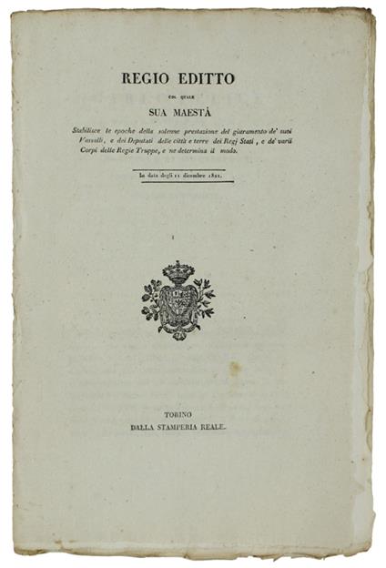 REGIO EDITTO col quale Sua Maestà stabilisce ... tempi e modi del giuramento de' suoi Vassalli e Deputati ... e Varii Corpi delle Regie Truppe ... 11 dicembre 1821 [documento originale] - copertina