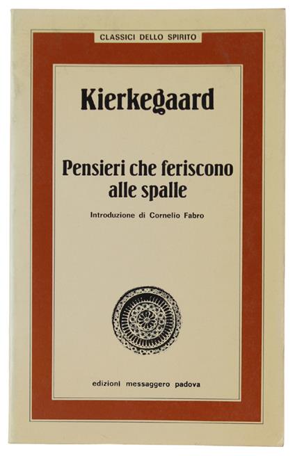 PENSIERI CHE FERISCONO ALLE SPALLE e altri discorsi edificanti. A cura di Cornelio Fabro. - Sören Kierkegaard - copertina