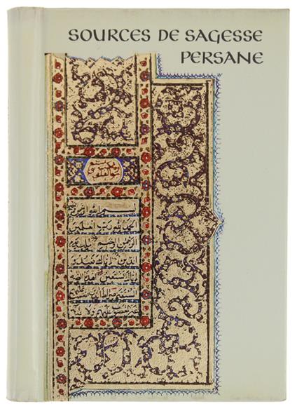 SOURCES DE SAGESSE PERSANE Firdausi, Hafiz, Khayyam Omar, Nisami, Saadi - Collectif - copertina