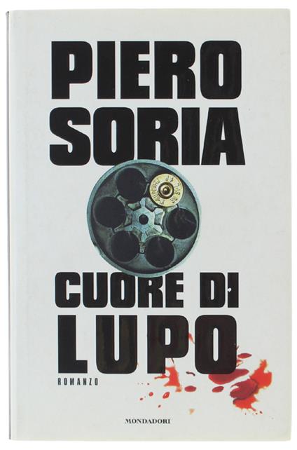 CUORE DI LUPO. Romanzo [come nuovo] - Piero Soria - copertina