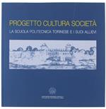 PROGETTO CULTURA SOCIETA'. La scuola politecnica torinese e i suoi allievi.