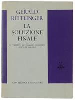 SOLUZIONE FINALE. Il tentativo di sterminio degli Ebrei d'Europa 1939-1945
