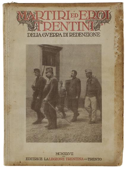 MARTIRI ED EROI TRENTINI DELLA GUERRA DI REDENZIONE - Oreste Ferrari - copertina