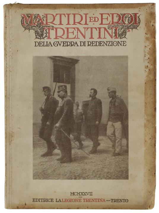 MARTIRI ED EROI TRENTINI DELLA GUERRA DI REDENZIONE - Oreste Ferrari - copertina