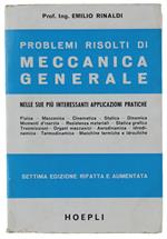 PROBLEMI RISOLTI DI MECCANICA GENERALE nelle sue più interessanti applicazioni pratiche. 7ma edizione rifatta e aumenata con 439 problemi risolti, 163 figure e 16 tabelle.
