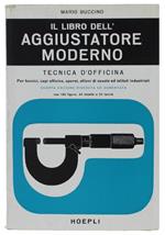 Il LIBRO DELL'AGGIUSTATORE MODERNO. Tecnica d'officina... 4a edizione riveduta e aumentata