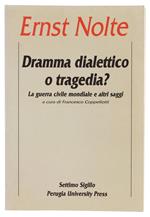 DRAMMA DIALETTICO O TRAGEDIA? La guerra civile mondiale e altri saggi.