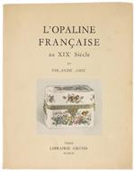 L' OPALINE FRANÇAISE AU XIX SIECLE.