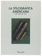 STILOGRAFICA AMERICANA. Dalle origini alla sfera.