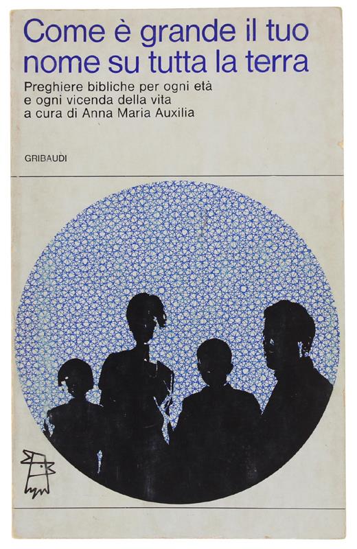 COME È GRANDE IL TUO NOME SU TUTTA LA TERRA. preghiere bibliche per ogni età e ogni vicenda della vita - copertina