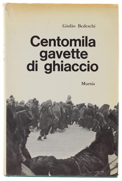 CENTOMILA GAVETTE DI GHIACCIO. - Giulio Bedeschi - copertina