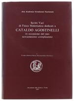 Scritti Vari di Fisica Matematica dedicati a CATALDO AGOSTINELLI in occasione del suo novantesimo compleanno
