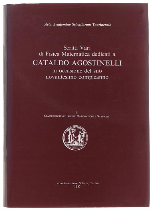 Scritti Vari di Fisica Matematica dedicati a CATALDO AGOSTINELLI in occasione del suo novantesimo compleanno - copertina