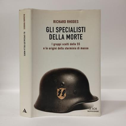 Gli specialisti della morte. I gruppi scelti delle SS e le origini dello sterminio di massa - Richard Rhodes - copertina