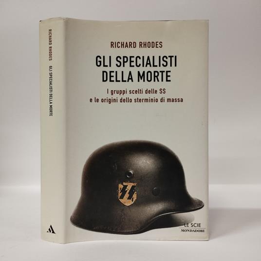 Gli specialisti della morte. I gruppi scelti delle SS e le origini dello sterminio di massa - Richard Rhodes - copertina