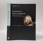Architettura dell'occupazione. Spazio politico e controllo territoriale in Palestina e Israele