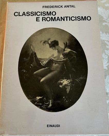 Classicismo E Romanticismo - Frederick Antal - copertina