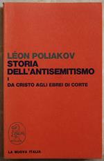 Storia Dell'Antisemitismo. Vol. 1: Da Cristo Agli Ebrei Di Corte