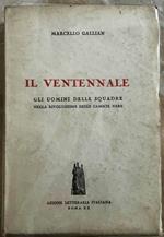 Il Ventennale. Gli Uomini Delle Squadre Nella Rivoluzione Delle Camicie Nere