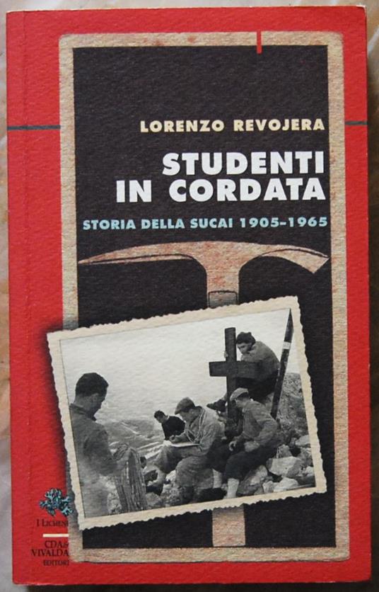 Studenti In Cordata. Storia Della Sucai. 1905 / 1965 - Lorenzo Revojera - copertina