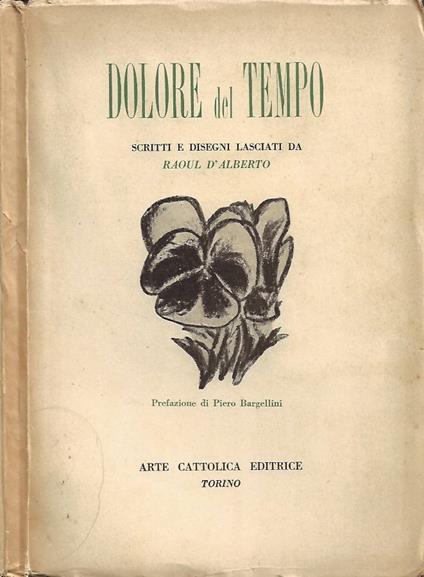 Dolore del Tempo (Scritti e disegni lasciati da Raoul D'Alberto) - copertina